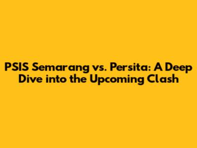PSIS Semarang vs. Persita: A Deep Dive into the Upcoming Clash