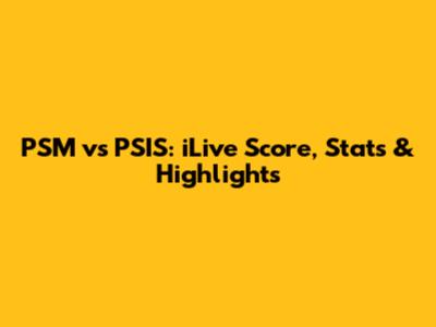 PSM vs PSIS: iLive Score, Stats & Highlights