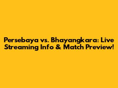 Persebaya vs. Bhayangkara: Live Streaming Info & Match Preview!