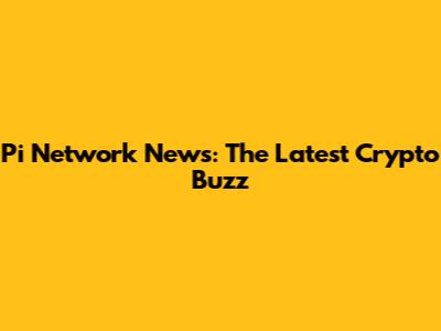 Pi Network News: The Latest Crypto Buzz