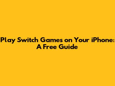Play Switch Games on Your iPhone: A Free Guide