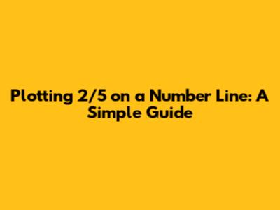 Plotting 2/5 on a Number Line: A Simple Guide