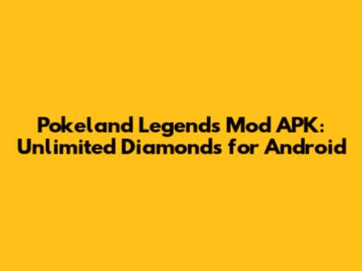 Pokeland Legends Mod APK: Unlimited Diamonds for Android