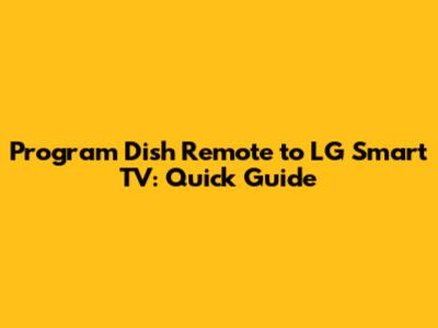 Program Dish Remote to LG Smart TV: Quick Guide
