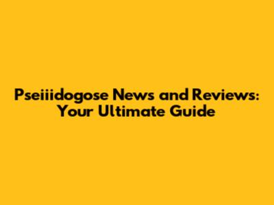 Pseiiidogose News and Reviews: Your Ultimate Guide