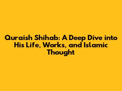 Quraish Shihab: A Deep Dive into His Life, Works, and Islamic Thought
