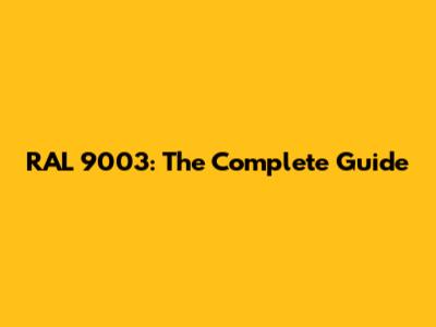 RAL 9003: The Complete Guide