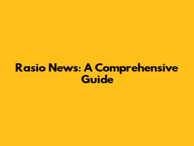 Rasio News: A Comprehensive Guide