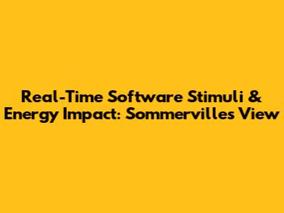 Real-Time Software Stimuli & Energy Impact: Sommerville's View