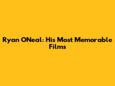 Ryan O'Neal: His Most Memorable Films