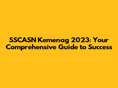 SSCASN Kemenag 2023: Your Comprehensive Guide to Success