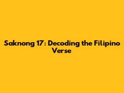Saknong 17: Decoding the Filipino Verse