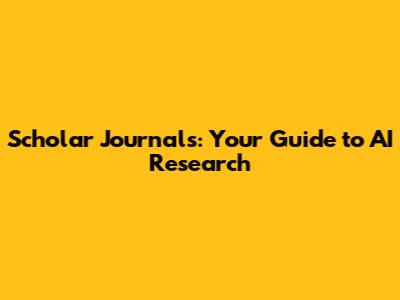 Scholar Journals: Your Guide to AI Research