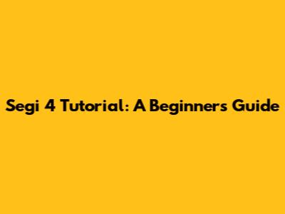 Segi 4 Tutorial: A Beginner's Guide