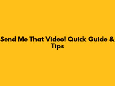 Send Me That Video! Quick Guide & Tips