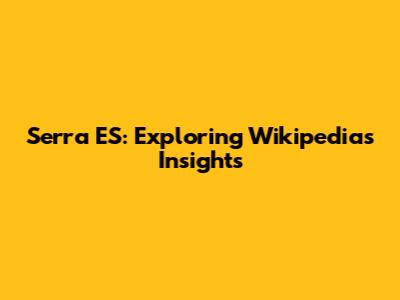 Serra ES: Exploring Wikipedia's Insights