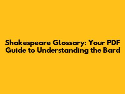 Shakespeare Glossary: Your PDF Guide to Understanding the Bard