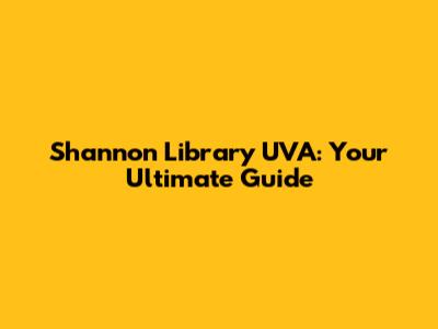 Shannon Library UVA: Your Ultimate Guide