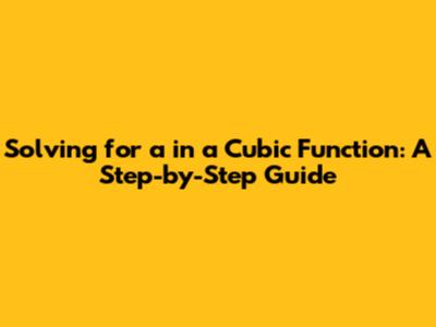 Solving for 'a' in a Cubic Function: A Step-by-Step Guide