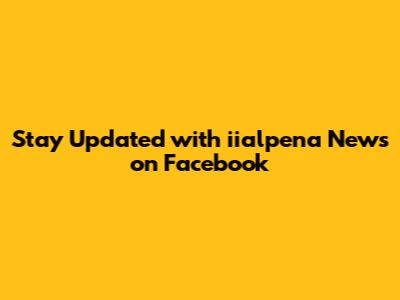 Stay Updated with iialpena News on Facebook