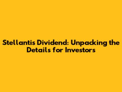 Stellantis Dividend: Unpacking the Details for Investors