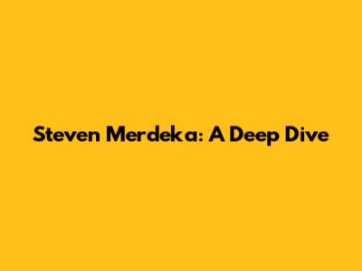 Steven Merdeka: A Deep Dive