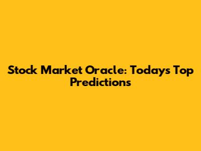 Stock Market Oracle: Today's Top Predictions