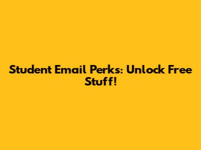 Student Email Perks: Unlock Free Stuff!