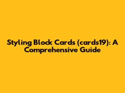 Styling Block Cards (cards19): A Comprehensive Guide