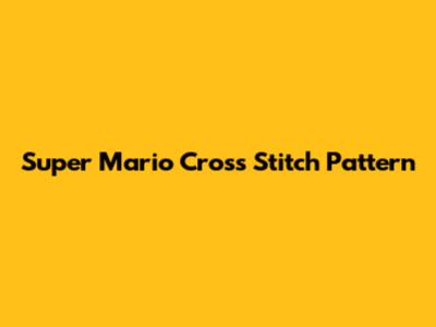 Super Mario Cross Stitch Pattern