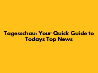 Tagesschau: Your Quick Guide to Today's Top News