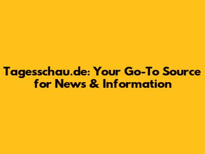 Tagesschau.de: Your Go-To Source for News & Information