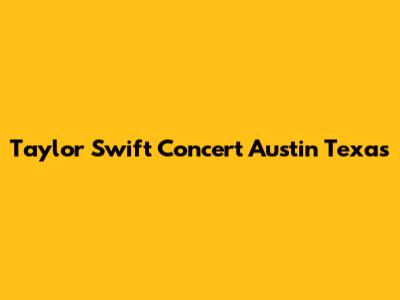 Taylor Swift Concert Austin Texas