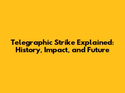 Telegraphic Strike Explained: History, Impact, and Future