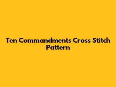 Ten Commandments Cross Stitch Pattern