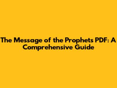 The Message of the Prophets PDF: A Comprehensive Guide