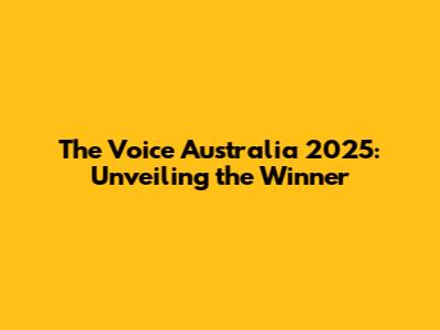 The Voice Australia 2025: Unveiling the Winner