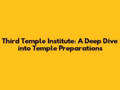 Third Temple Institute: A Deep Dive into Temple Preparations
