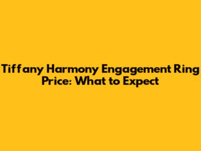 Tiffany Harmony Engagement Ring Price: What to Expect
