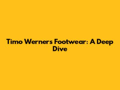 Timo Werner's Footwear: A Deep Dive