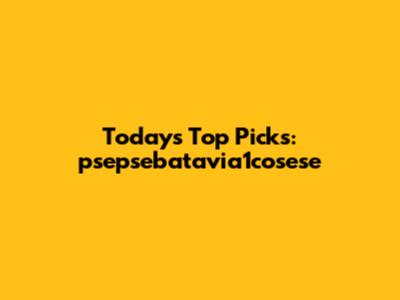 Today's Top Picks: psepsebatavia1cosese