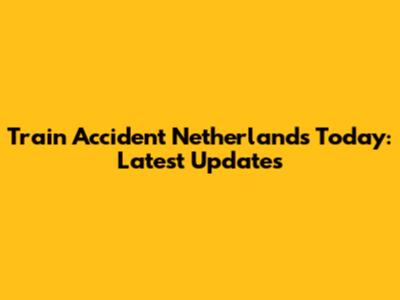 Train Accident Netherlands Today: Latest Updates
