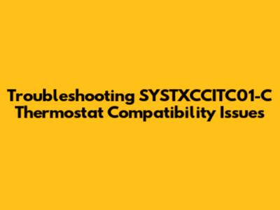 Troubleshooting SYSTXCCITC01-C Thermostat Compatibility Issues