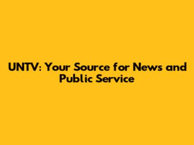 UNTV: Your Source for News and Public Service