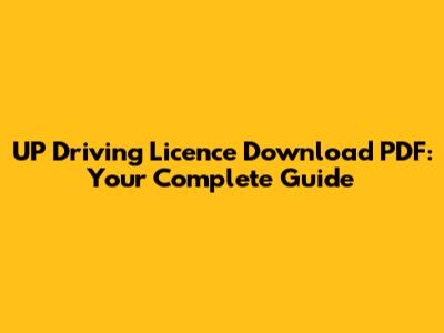 UP Driving Licence Download PDF: Your Complete Guide