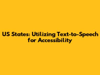US States: Utilizing Text-to-Speech for Accessibility