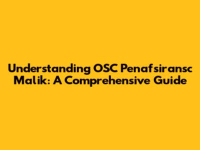 Understanding OSC Penafsiransc Malik: A Comprehensive Guide