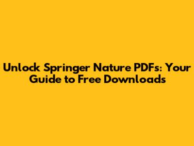 Unlock Springer Nature PDFs: Your Guide to Free Downloads