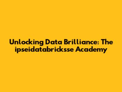 Unlocking Data Brilliance: The ipseidatabricksse Academy