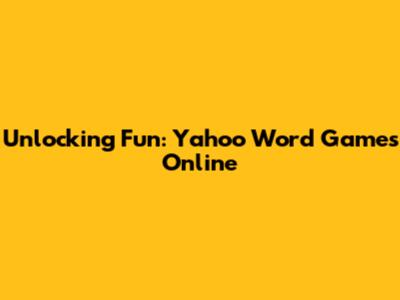 Unlocking Fun: Yahoo Word Games Online